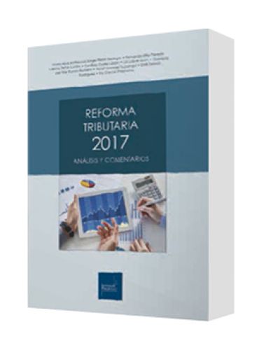 REFORMA TRIBUTARIA 2017 (Análisis y Com..